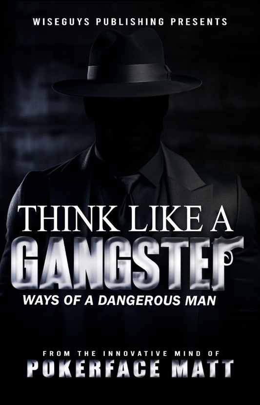 Think Like A Gangster: The Ways Of A Dangerous Man
